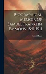 Biographical Memoir Of Samuel Franklin Emmons, 1841-1911 