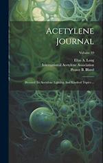 Acetylene Journal: Devoted To Acetylene Lighting And Kindred Topics ...; Volume 19 