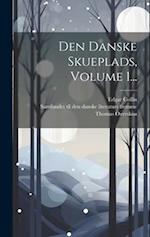 Den Danske Skueplads, Volume 1...