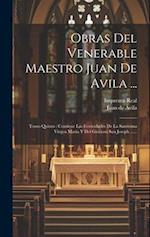 Obras Del Venerable Maestro Juan De Avila ...