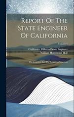 Report Of The State Engineer Of California: On Irrigatior And The Irrigation Question; Volume 1 