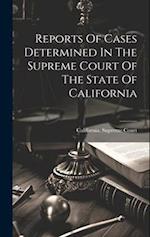 Reports Of Cases Determined In The Supreme Court Of The State Of California 