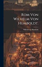 Rom von Wilhelm von Humboldt.
