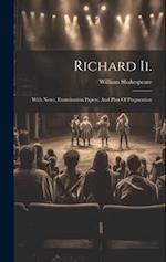 Richard Ii.: With Notes, Examination Papers, And Plan Of Preparation 