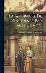 La Jardinière De Vincennes, Par Mme De V***...