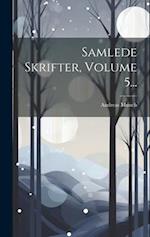 Samlede Skrifter, Volume 5...