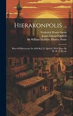 Hierakonpolis ...: Plates Of Discoveries In 1898 By J. E. Quibell, With Notes By W. M. F. P[etrie 