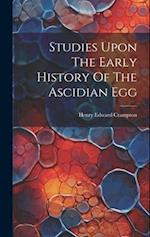 Studies Upon The Early History Of The Ascidian Egg 