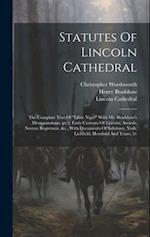 Statutes Of Lincoln Cathedral: The Complete Text Of "liber Niger" With Mr. Bradshaw's Memorandums.-pt.2. Early Customs Of Lincoln, Awards, Novum Regis