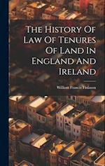 The History Of Law Of Tenures Of Land In England And Ireland 