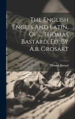 The English Englis And Latin, Of ... Thomas Bastard, Ed. By A.b. Grosart 