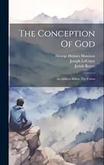 The Conception Of God: An Address Before The Union 
