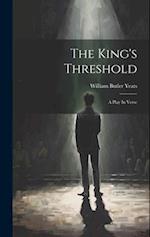 The King's Threshold: A Play In Verse 
