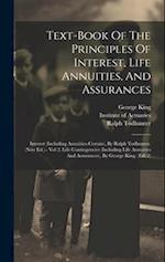 Text-book Of The Principles Of Interest, Life Annuities, And Assurances: Interest (including Annuities-certain), By Ralph Todhunter. (new Ed.).- Vol 2
