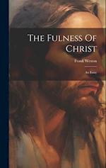 The Fulness Of Christ: An Essay 