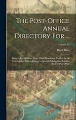 The Post-office Annual Directory For ...: Being A List Of More Than 17000 Merchants, Traders Pp Of London And Parts Adjacent, ... General Information 