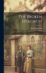 The Broken Hyacinth 