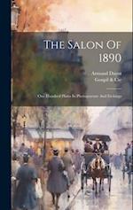 The Salon Of 1890: One Hundred Plates In Photogravure And Etchings 