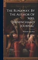 The Runaway, By The Author Of 'mrs. Jerningham's Journal' 