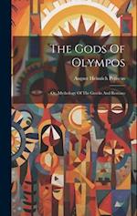 The Gods Of Olympos: Or, Mythology Of The Greeks And Romans 