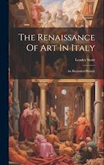 The Renaissance Of Art In Italy: An Illustrated History 