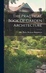 The Practical Book Of Garden Architecture 