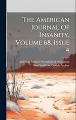 The American Journal Of Insanity, Volume 68, Issue 4 