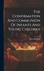 The Confirmation And Communion Of Infants And Young Children 