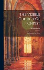 The Visible Church Of Christ: Its Purposes And Duties 
