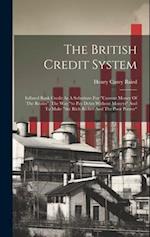 The British Credit System: Inflated Bank Credit As A Substitute For "current Money Of The Realm". The Way "to Pay Debts Without Moneys" And To Make "t