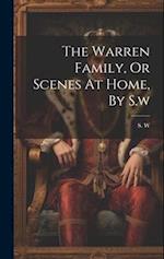 The Warren Family, Or Scenes At Home, By S.w 