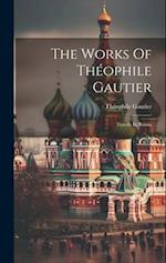 The Works Of Théophile Gautier: Travels In Russia 