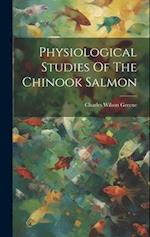Physiological Studies Of The Chinook Salmon 