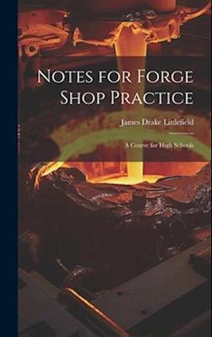 Notes for Forge Shop Practice: A Course for High Schools