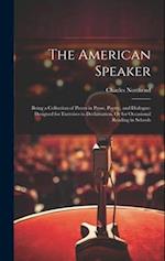 The American Speaker: Being a Collection of Pieces in Prose, Poetry, and Dialogue: Designed for Exercises in Declamation, Or for Occasional Reading in