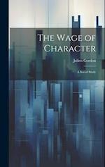 The Wage of Character: A Social Study 