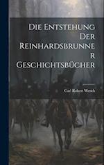 Die Entstehung Der Reinhardsbrunner Geschichtsbücher