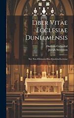 Liber Vitae Ecclesiae Dunelmensis: Nec Non Obituaria Duo Ejusdem Ecclesiae 