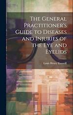 The General Practitioner's Guide to Diseases and Injuries of the Eye and Eyelids 