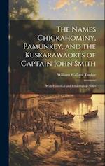 The Names Chickahominy, Pamunkey, and the Kuskarawaokes of Captain John Smith: With Historical and Ethnological Notes 