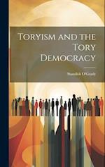 Toryism and the Tory Democracy 