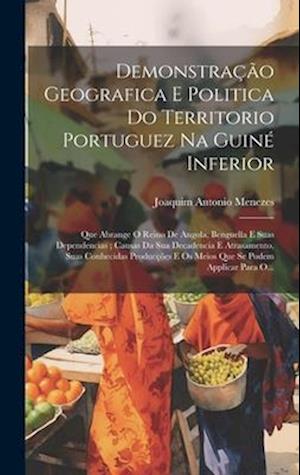 Demonstração Geografica E Politica Do Territorio Portuguez Na Guiné Inferior