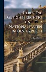 Ueber Die Gleichberechtigung Der Nationalitäten in Oesterreich