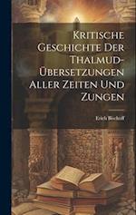 Kritische Geschichte Der Thalmud-Übersetzungen Aller Zeiten Und Zungen