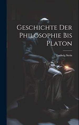 Geschichte Der Philosophie Bis Platon