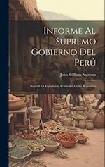 Informe Al Supremo Gobierno Del Perú