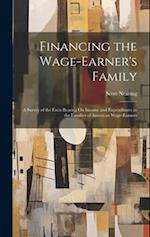 Financing the Wage-Earner's Family: A Survey of the Facts Bearing On Income and Expenditures in the Families of American Wage-Earners 