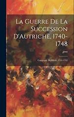 La Guerre De La Succession D'Autriche, 1740-1748