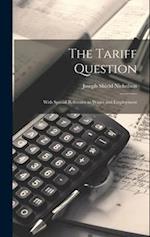 The Tariff Question: With Special Reference to Wages and Employment 