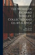 The Works of Richard Bentley, Collected and Ed. by A. Dyce 